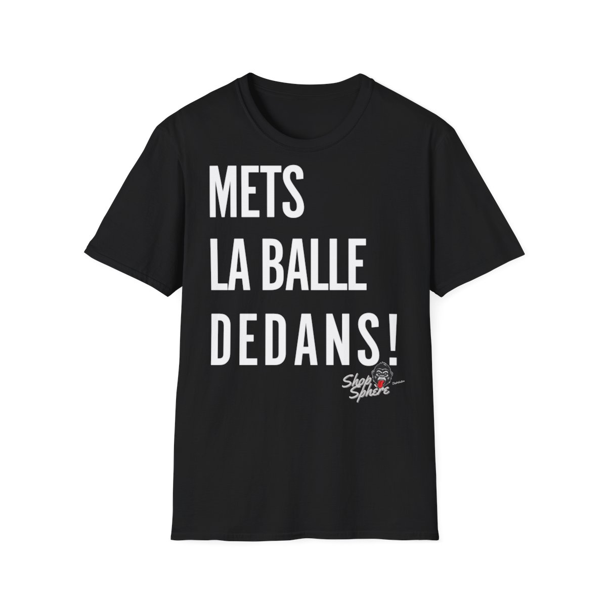 T-shirt Unisexe By Shopsphère “Mets la Balle Dedans”